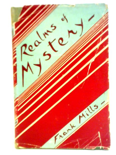 Realms Of Mystery: The Reality Of Personal Survival von Frank Mills