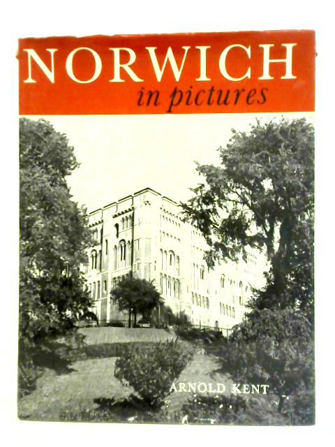 Norwich in Pictures von Arnold Kent