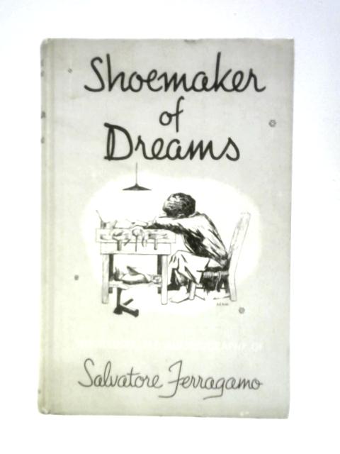 Shoemaker of Dreams By Salvatore Ferragamo
