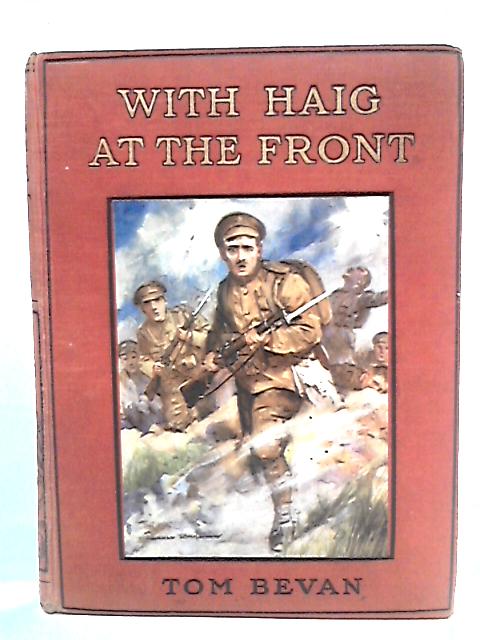 With Haig at the Front von Tom Bevan