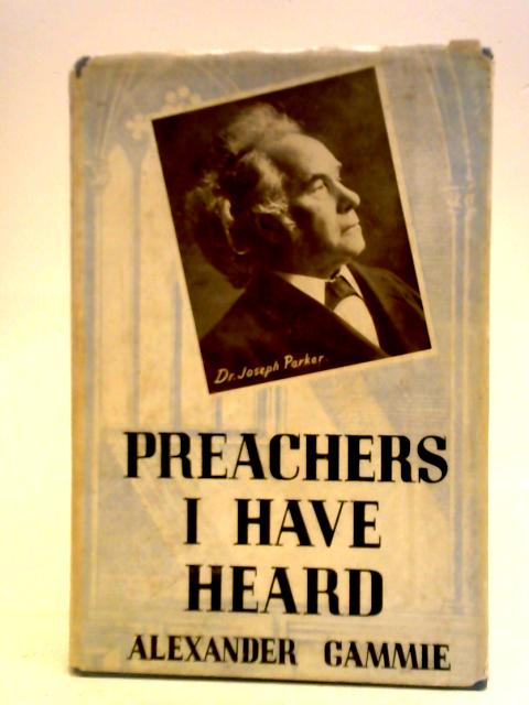 Preachers I Have Heard By Alexander Gammie