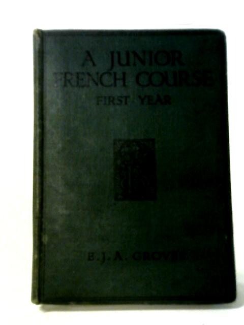 A Junior French Course First Year By E. J. A. Groves