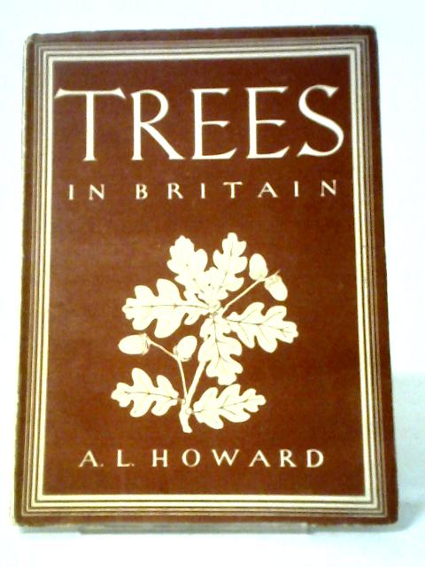 Trees in Britain Britain in Pictures. The British People in Pictures von A. L Howard