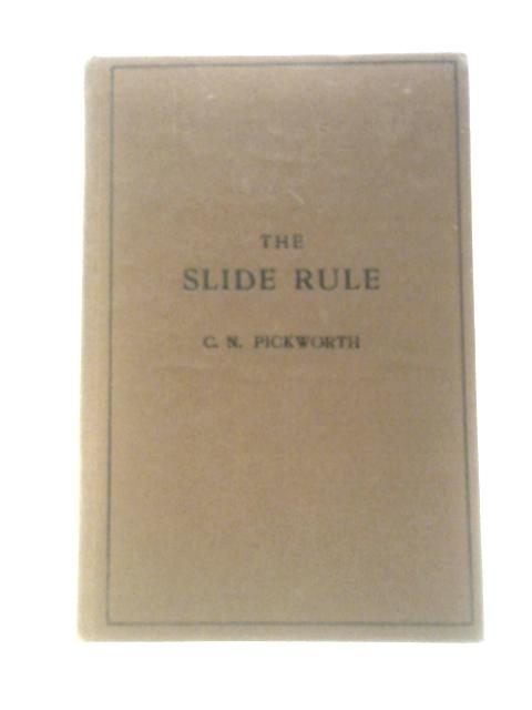 The Slide Rule: a Practical Manual By Charles N. Pickworth