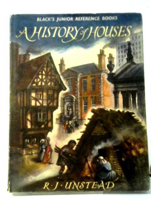 History of Houses (Junior Reference Books) By R.J. Unstead