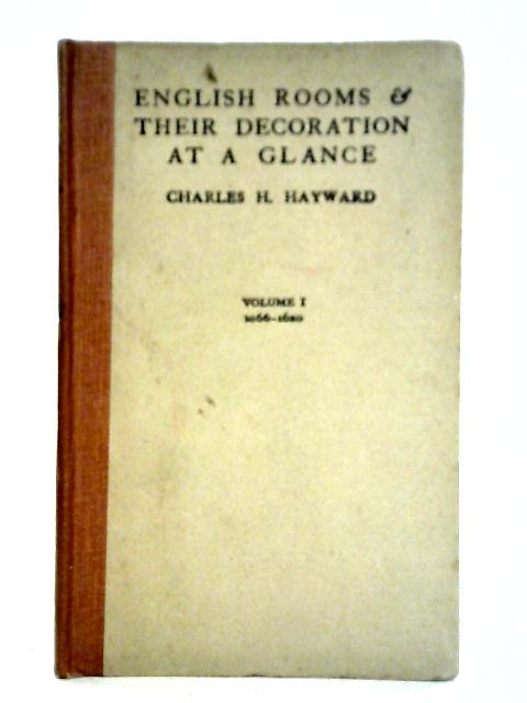 English Room & Their Decoration At A Glance, Volume 1: 1066-1620 par Charles H. Hayward