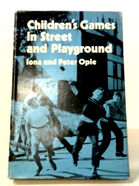 Children's Games in Streets & Playgrounds par Iona And Peter Opie