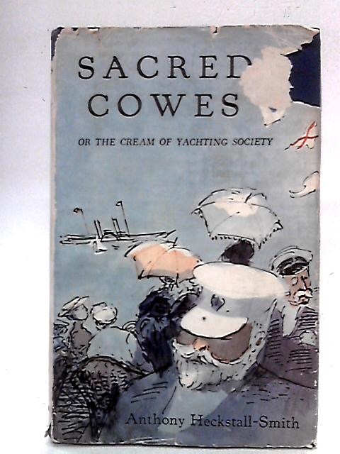 Sacred Cowes or The Cream of Yachting Society By Anthony Heckstall-Smith