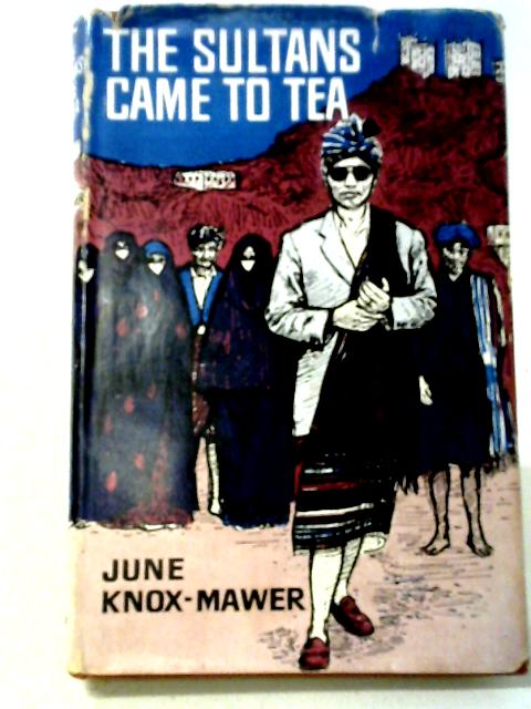Sultans Came To Tea par June Knox-Mawer