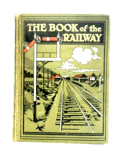 The Book Of The Railway von G. E. Mitton