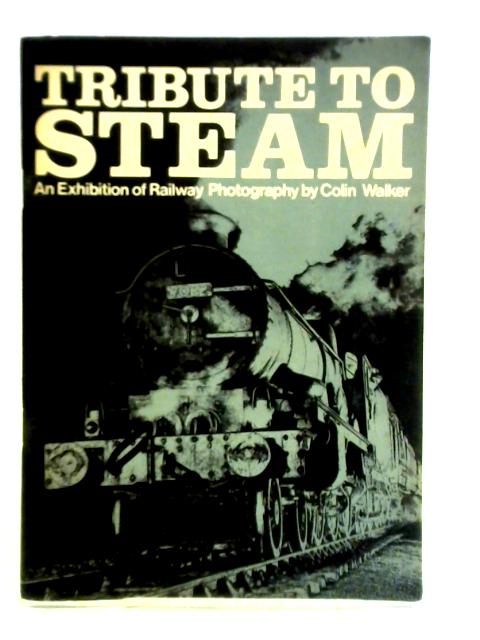 Tribute to Steam By Colin Walker