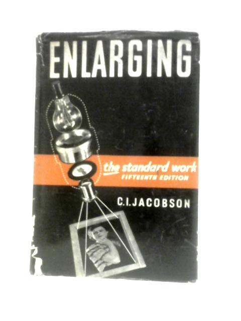 Enlarging (Manual of Photo-Technique.) von Curt I. Jacobson