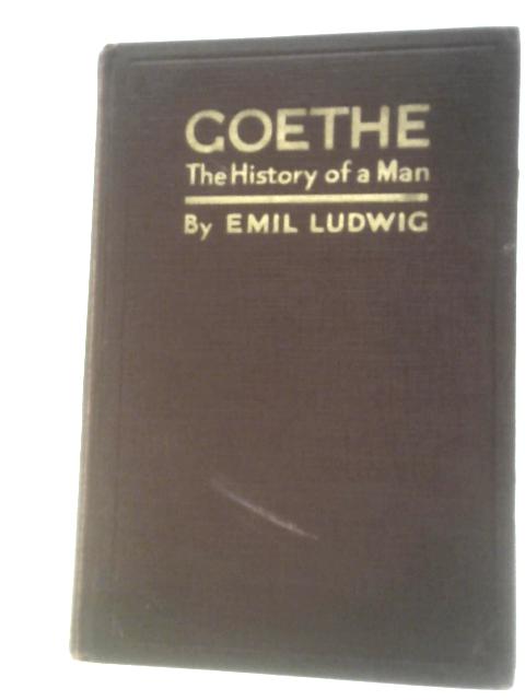 Goethe; the History of a Man 1749-1832 von Emil Ludwig Ethel Colburn Mayne (Trans.)