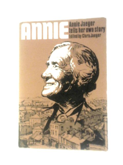 Annie: Annie Jaeger Tells Her Own Story By Annie Jaeger