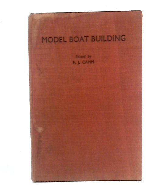 Model Boat Building By F.J. Camm