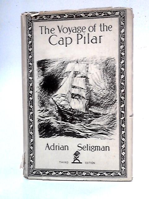 The Voyage of the Cap Pilar By Adrian Seligman