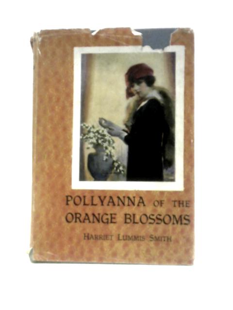 Pollyanna of the Orange Blossoms von Harriet Lummis Smith