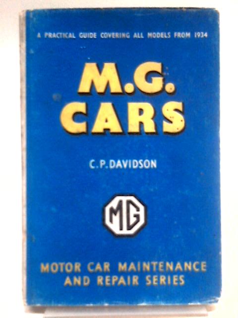 MG Cars: A Practical Guide To Maintenance And Repair Covering Models From 1934 (Car Maintenance Series) von C.P. Davidson