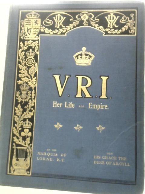 V.R.I. Her Life And Empire par Marquis of Lorne