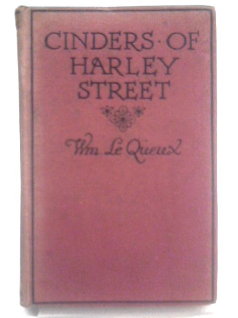 Cinders of Harley Street By William Le Queux