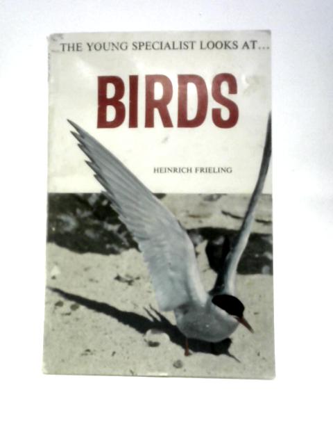 Birds (The Young Specialist Looks At...Series) By Heinrich Frieling