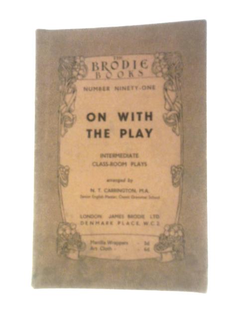 On with the Play Intermediate Class-Room Plays (The Brodie Books No 91) von N.T.Carrington