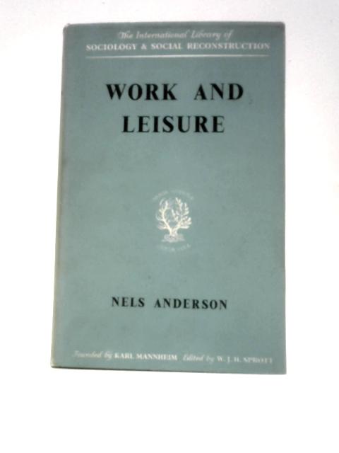 Work and Leisure (International Library of Society) By Nels Anderson