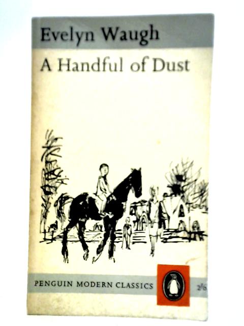 A Handful of Dust By Evelyn Waugh