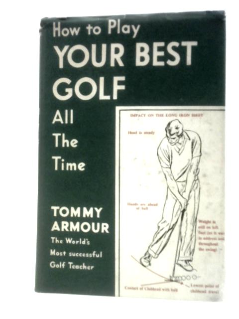 How to Play Your Best Golf all the Time von Tommy Armour