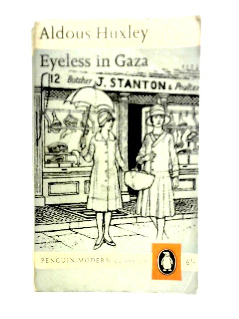 Eyeless in Gaza By Aldous Huxley