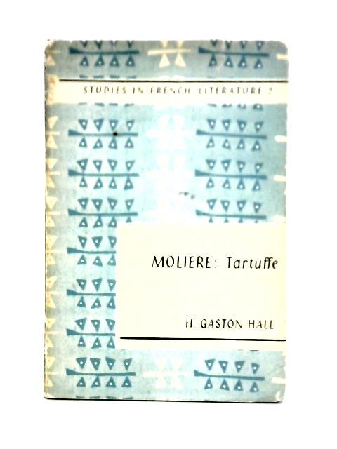 Molière: Tartuffe (Studies in French Literature) By Hugh Gaston Hall