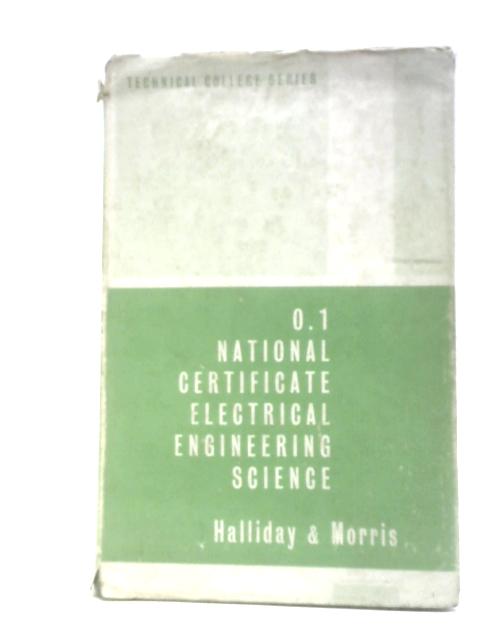 National Certificate Electrical Engineering Science 01 (Technical College Series) By Edwin Charles Halliday