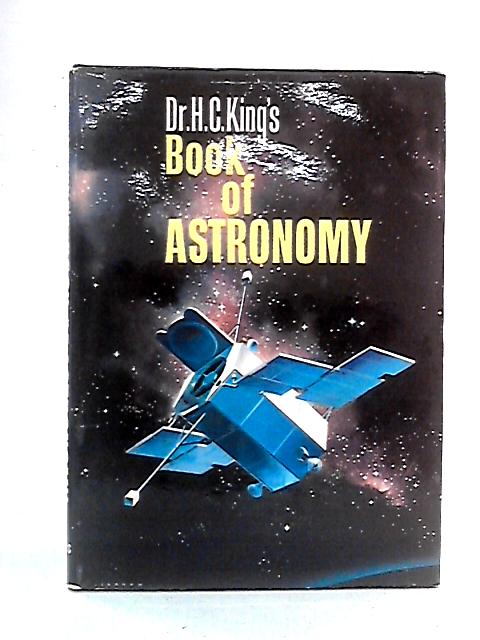 Dr H. C. King's Book of Astronomy By Dr H. C. King