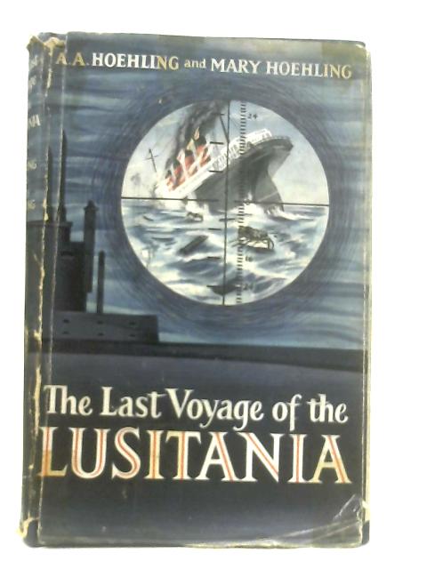 The Last Voyage of the Lusitania von A. A. & Mary Hoehling