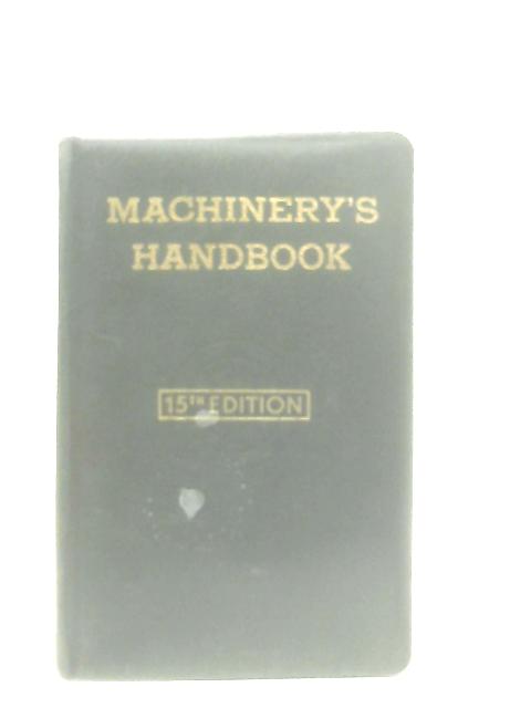 Machinery Handbook for Machine Shop and Drafting-Room By Erik Oberg & F. D. Jones