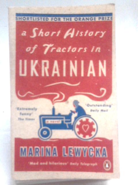 A Short History of Tractors in Ukrainian By Marina Lewycka
