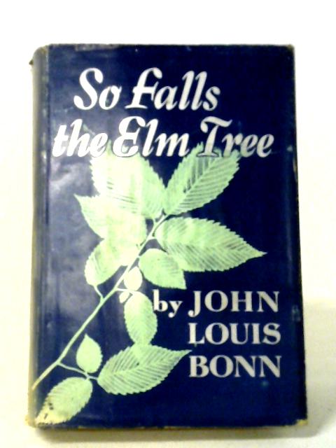 So Falls The Elm Tree By John Louis Bonn