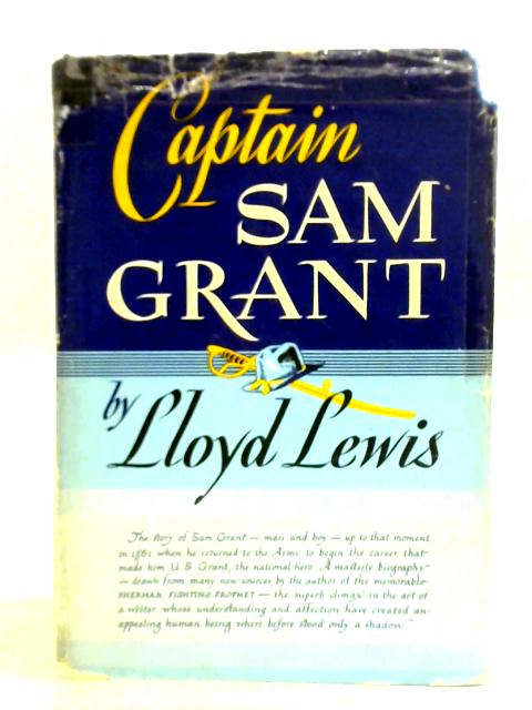 Captain Sam Grant By Lloyd Lewis