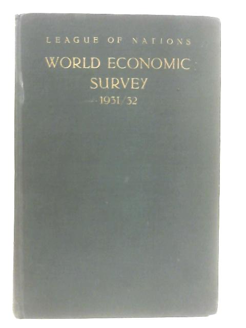 World Economic Survey 1931-32 By Various, Economic Intelligence Service