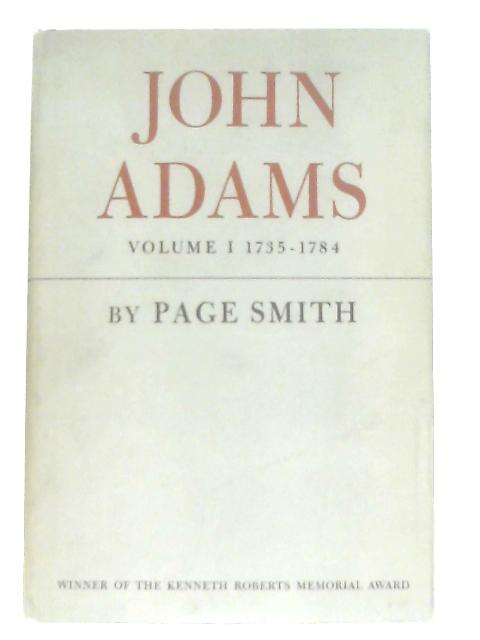 John Adams Volume I 1735-1784 von Page Smith