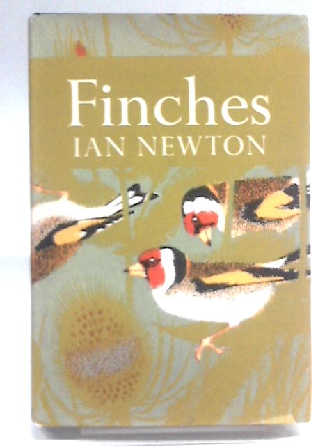 Finches (New Naturalist Number 55) By Ian Newton