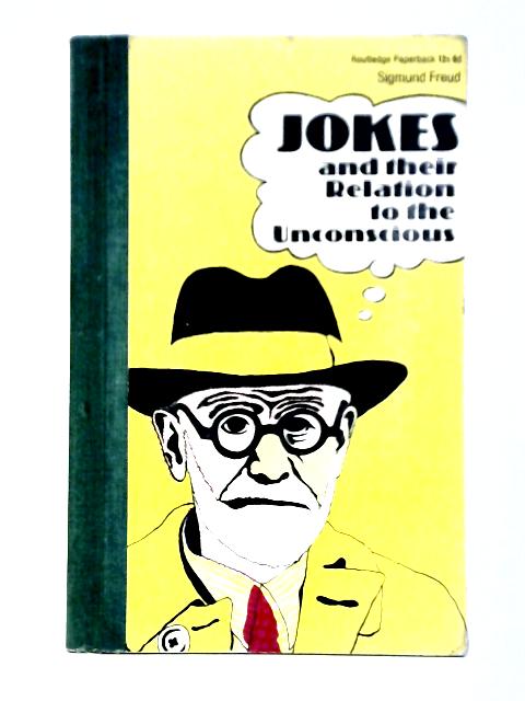 Jokes and their Relation to the Unconscious By Sigmund Freud James Strachey (trans)