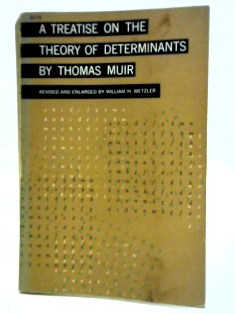 A Treatise on the Theory of Determinants By Thomas Muir, William H. Metzler