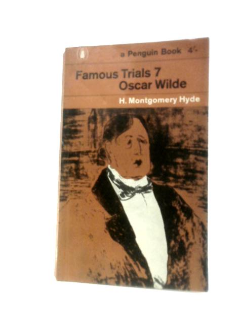 Famous Trials. Seventh Series. Oscar Wilde (Penguin 1857) By H. Montgomery Hyde