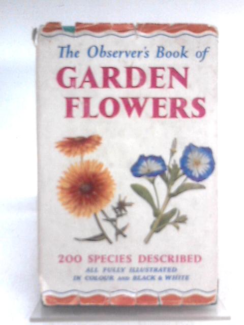 The Observer's Book of Garden Flowers By Arthur King (Ed.)