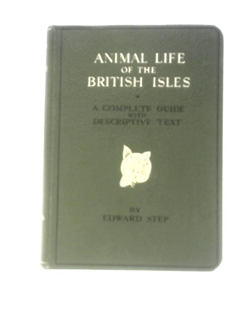 Animal Life Of The British Isles; A Guide To Mammals, Reptiles And Batrachians Of Wayside And Woodland par Edward F.L.S.Step