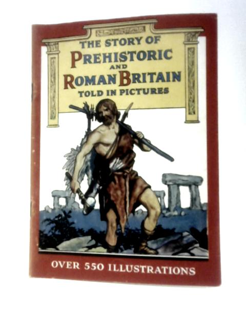 The Story Of Prehistoric And Roman Britain Told In Pictures By C.W.Airne
