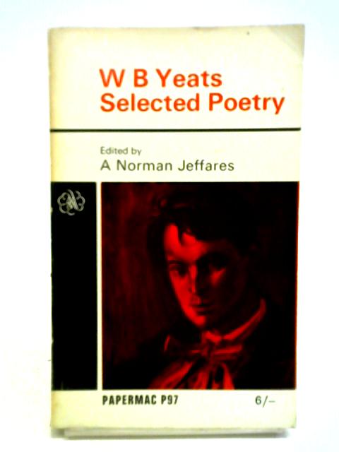 W B Yeats. Selected Poetry par A. Norman Jeffares (Ed.)