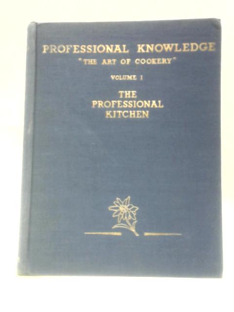 The Art of Cookery. Volume 1: The Professional Kitchen By Walter Bachmann