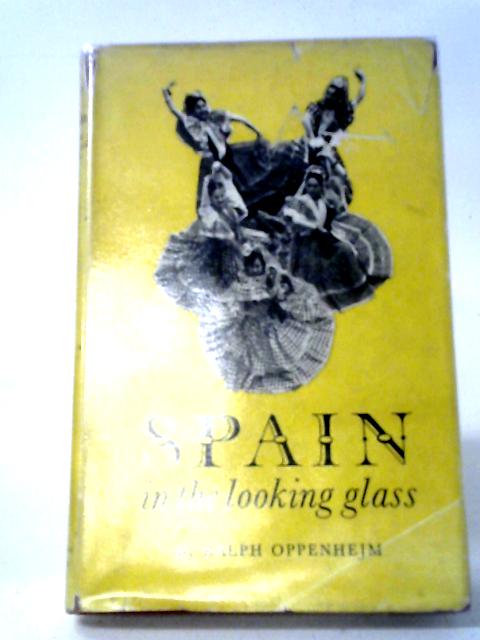 Spain In The Looking-Glass von Oppenhejm Ralph